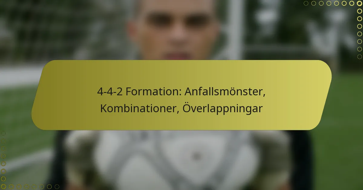4-4-2 Formation: Anfallsmönster, Kombinationer, Överlappningar