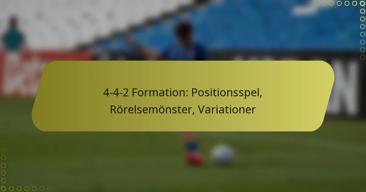 4-4-2 Formation: Positionsspel, Rörelsemönster, Variationer