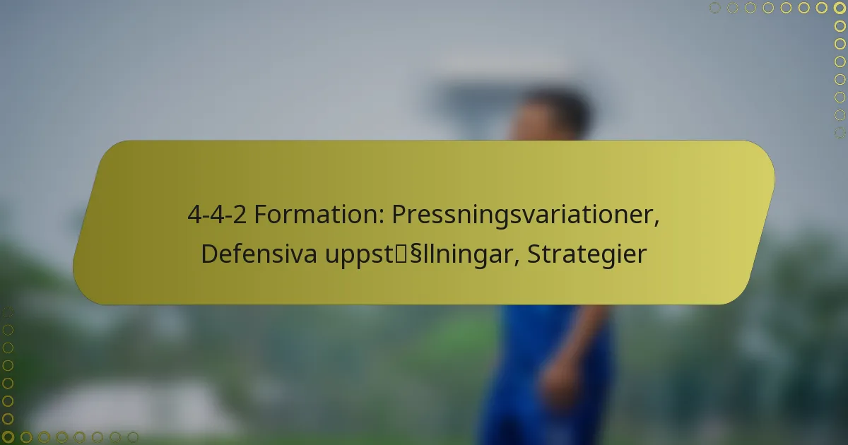 4-4-2 Formation: Pressningsvariationer, Defensiva uppställningar, Strategier