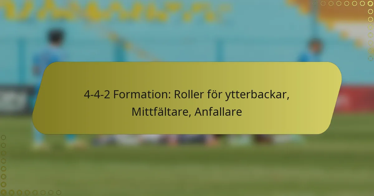 4-4-2 Formation: Roller för ytterbackar, Mittfältare, Anfallare