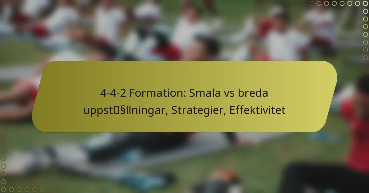 4-4-2 Formation: Smala vs breda uppställningar, Strategier, Effektivitet