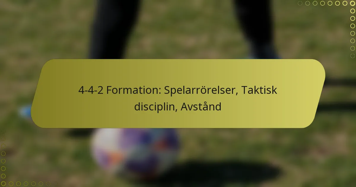 4-4-2 Formation: Spelarrörelser, Taktisk disciplin, Avstånd