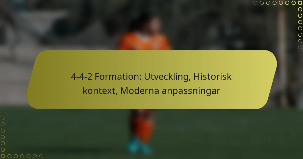 4-4-2 Formation: Utveckling, Historisk kontext, Moderna anpassningar
