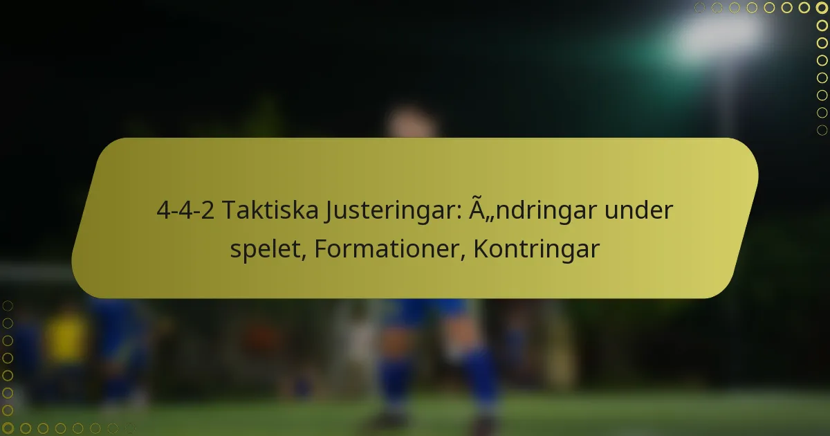 4-4-2 Taktiska Justeringar: Ändringar under spelet, Formationer, Kontringar