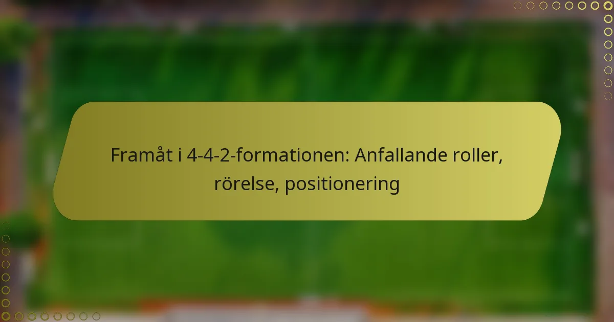 Framåt i 4-4-2-formationen: Anfallande roller, rörelse, positionering