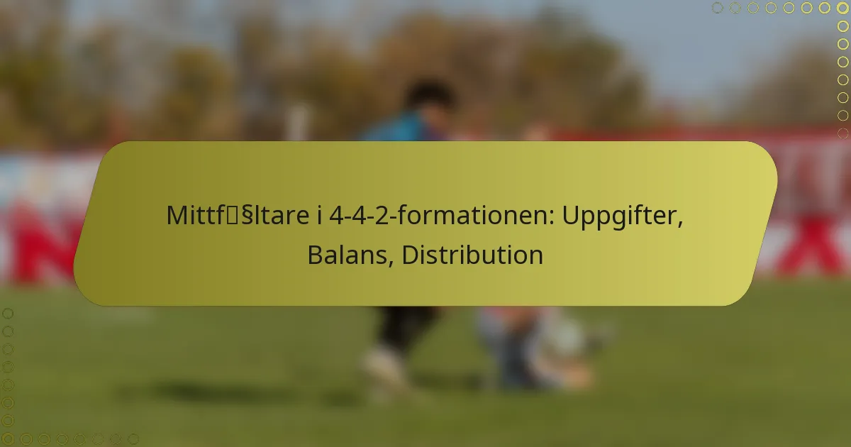 Mittfältare i 4-4-2-formationen: Uppgifter, Balans, Distribution