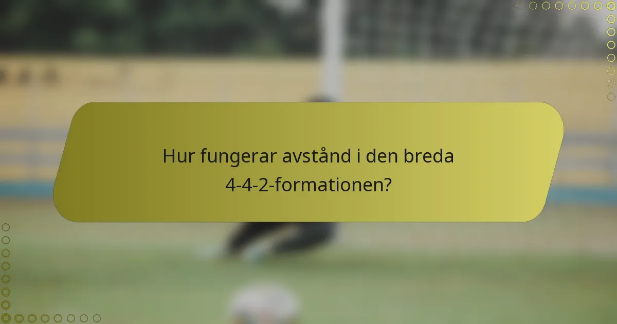Hur fungerar avstånd i den breda 4-4-2-formationen?
