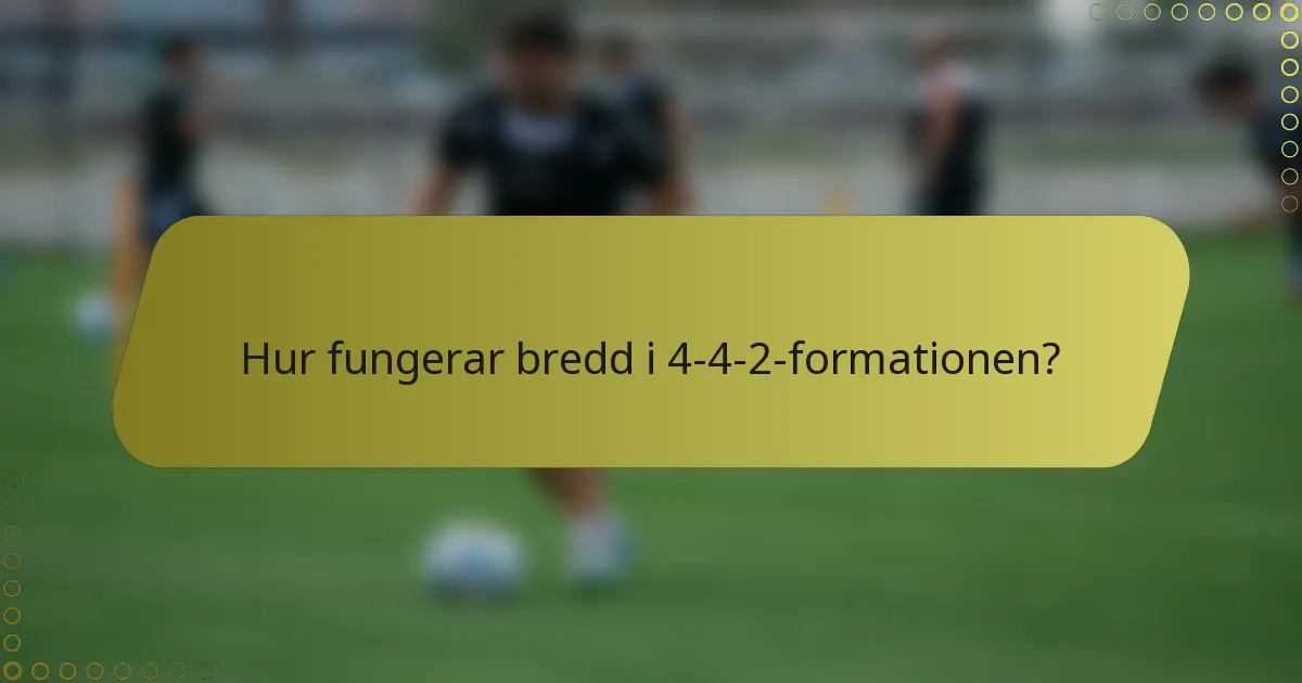 Hur fungerar bredd i 4-4-2-formationen?