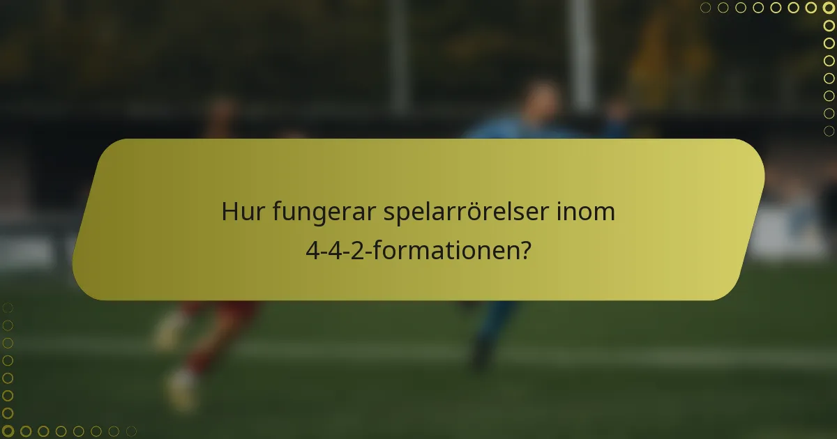 Hur fungerar spelarrörelser inom 4-4-2-formationen?