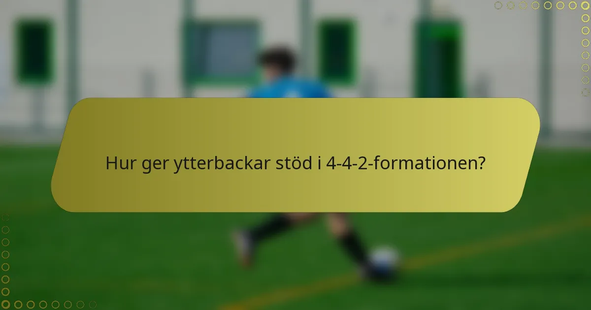 Hur ger ytterbackar stöd i 4-4-2-formationen?