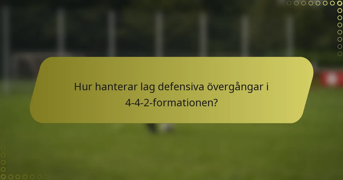 Hur hanterar lag defensiva övergångar i 4-4-2-formationen?
