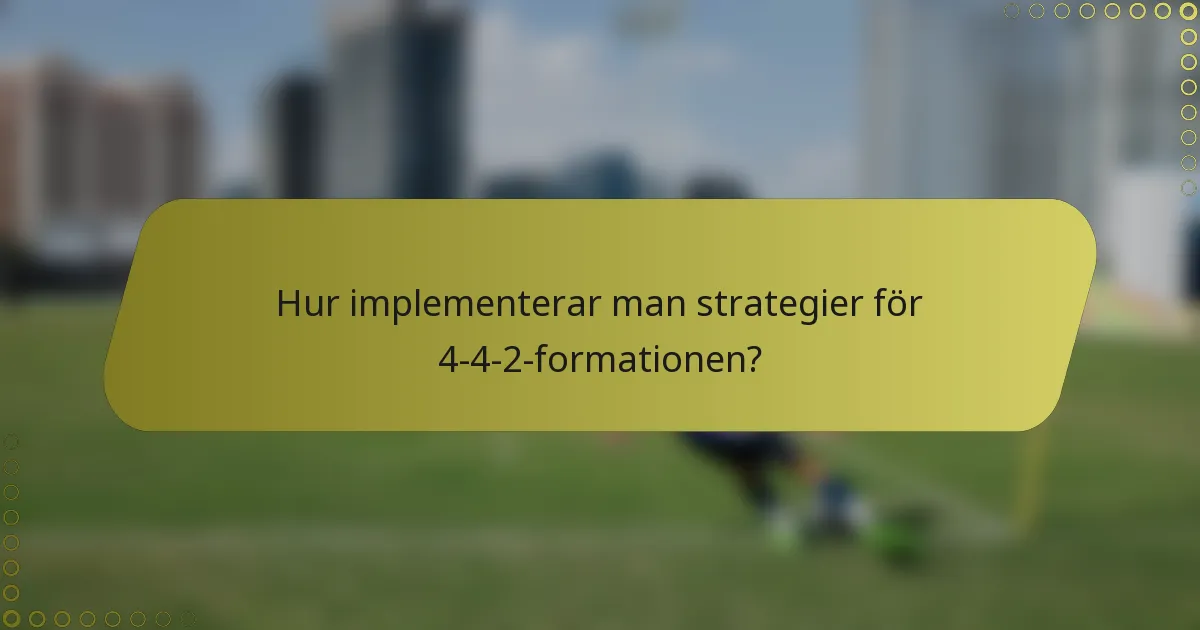 Hur implementerar man strategier för 4-4-2-formationen?
