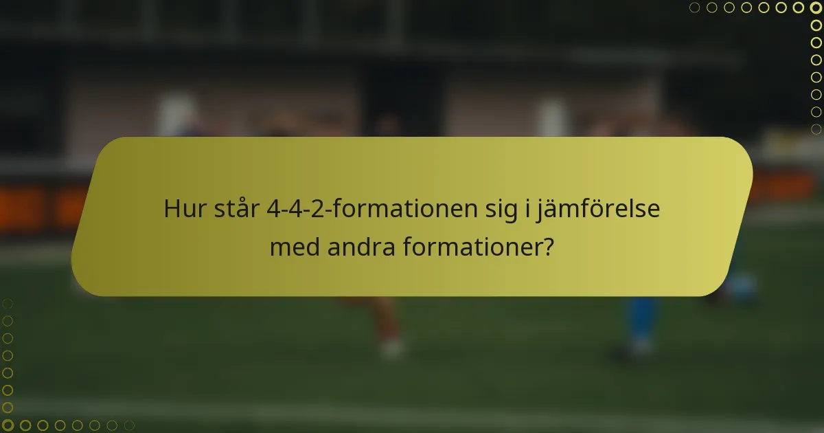 Hur står 4-4-2-formationen sig i jämförelse med andra formationer?
