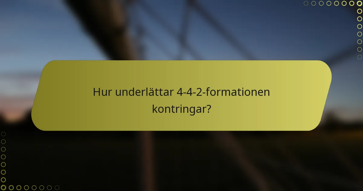Hur underlättar 4-4-2-formationen kontringar?