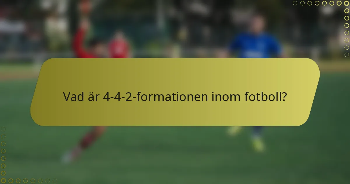 Vad är 4-4-2-formationen inom fotboll?