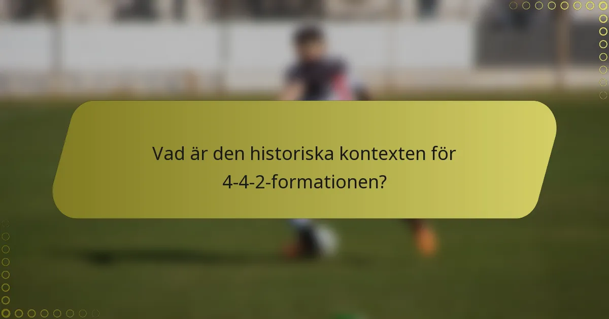 Vad är den historiska kontexten för 4-4-2-formationen?