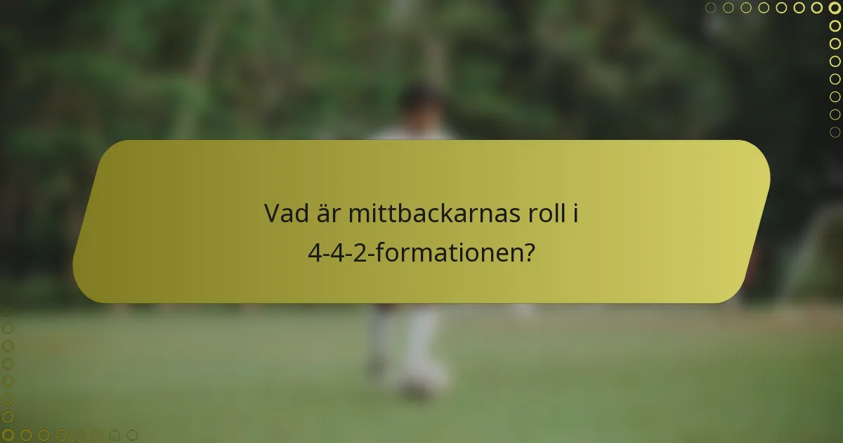 Vad är mittbackarnas roll i 4-4-2-formationen?