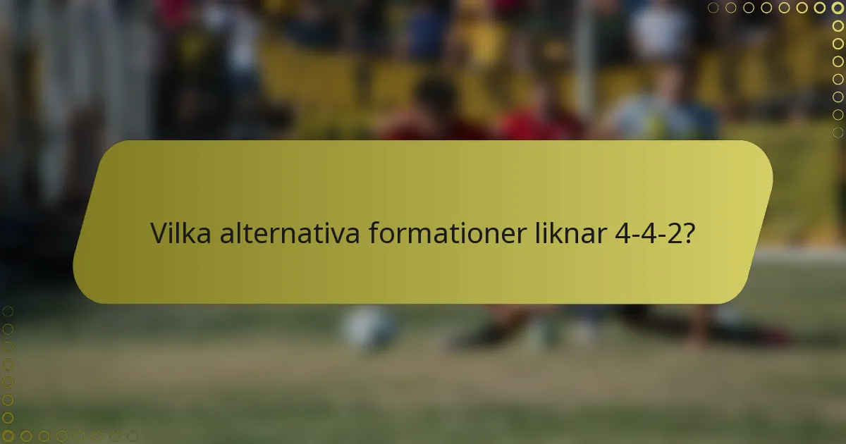 Vilka alternativa formationer liknar 4-4-2?