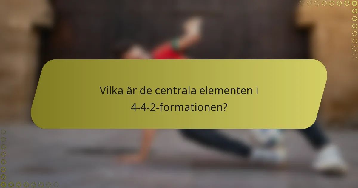 Vilka är de centrala elementen i 4-4-2-formationen?