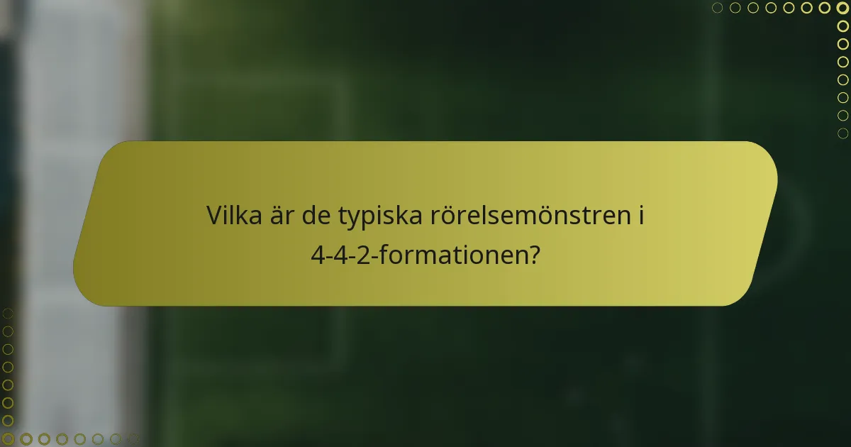 Vilka är de typiska rörelsemönstren i 4-4-2-formationen?